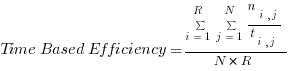 {Time Based Efficiency} = {sum{i=1}{R}{} sum{j=1}{N}{} {n_{i,j}} / {t_{i,j}} } / {N*R}